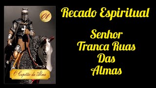 Mensagem Espiritual Senhor Tranca Ruas das Almas