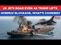 Iran War: US Jets Buzz, CENTCOM 'Vigilant' Even As Trump Lifts Hormuz Blockade, What's Brewing?