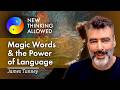 Magic Words and the Power of Language with James Tunney (4K Reboot)