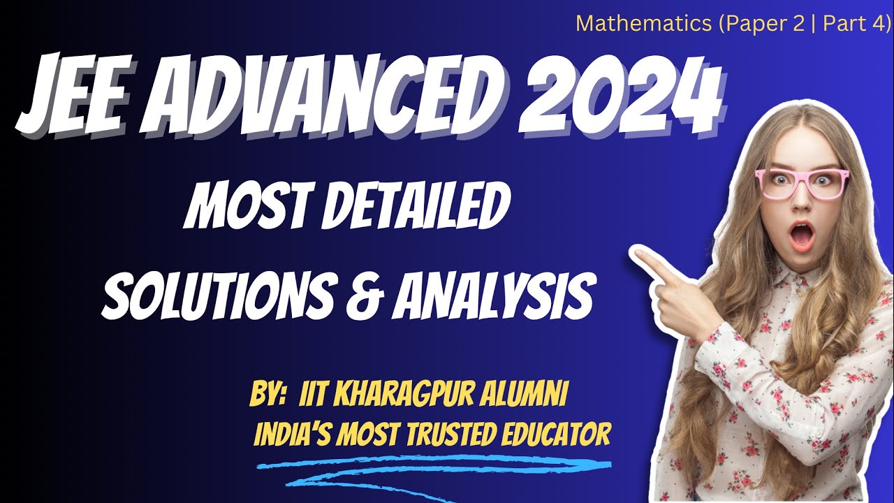 Part #4: JEE Advanced 2024 (Paper 2) | Detailed solution & analysis | JEE Advanced PYQ