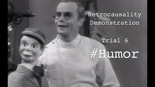 Retrocausality Demonstration - Trial 6 - #humor