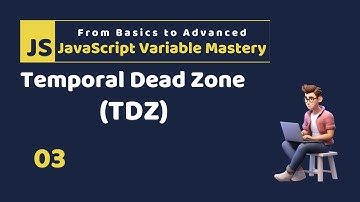 #03 JS Variable Mastery  | TDZ  Temporal Dead Zone