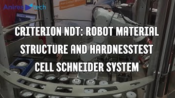Criterion NDT: Robot Material Structure and HardnessTest Cell Schneider System