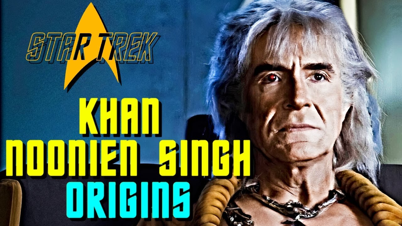 Khan Noonien Singh Origin - The Dark Genesis of Star Trek’s Ultimate Supervillain