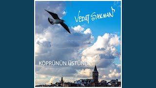 Köprünün Üstünde - Vedat Sakman