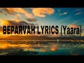 BEPARVAH  LYRICS- Yaara  (Vidyut Jammwal, Shruti Haasan | Rev Shergill , Siddharth) #beparvahlyrics