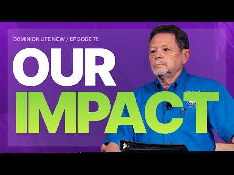Impact Of The Message | Dominion Life Now | Episode 78