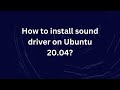 How to install sound driver on Ubuntu 20.04?