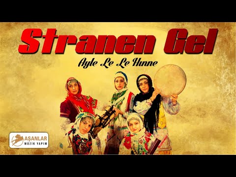 Stranen Gel - Ayle Le Le Hınne