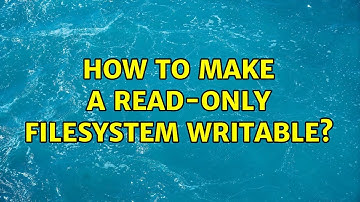 How to make a read-only filesystem writable?