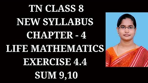 8th maths Ch-4 Life Mathematics |Exercise-4.4 (9,10 sums)| Samacheer One plus One channel