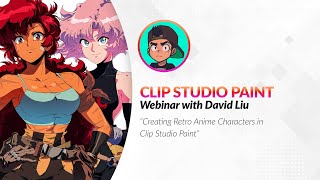 Webinar 🇬🇧 – Creating Retro Anime Characters in Clip Studio Paint with David Liu