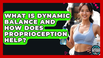 What Is Dynamic Balance And How Does Proprioception Help? - Running Beyond Limits