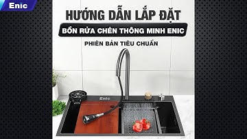 [Phiên Bản Enic K2 Tiêu Chuẩn] Hướng dẫn lắp đặt bồn rửa chén Enic K2