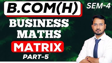 business maths for b.com class || matrix || class 5 || sol/du/dusol || bcom class ||by anand kr. sir