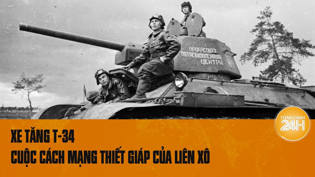 T-34: Cuộc cách mạng thiết giáp khiến Đức Quốc xã kinh hoàng | Toàn cảnh 24h