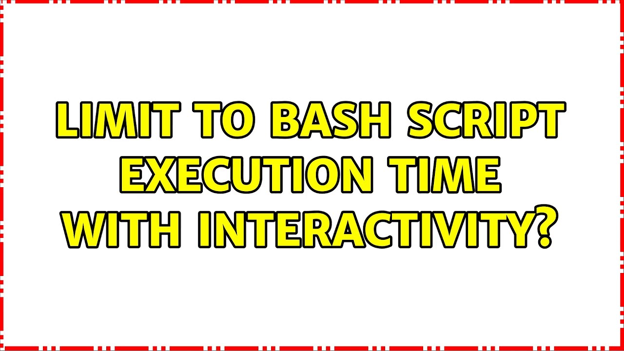 Ubuntu Limit to bash script execution time with interactivity? YouTube