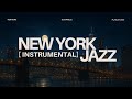 NEW YORK JAZZ INSTRUMENTAL - LOUNGE JAZZ SMOOTH & CHILL