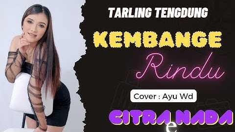 KEMBANGE RINDU ~ AYU WD // TARLING TENGDUNG CITRA NADA LIVE MANGGUNG ONLAIN