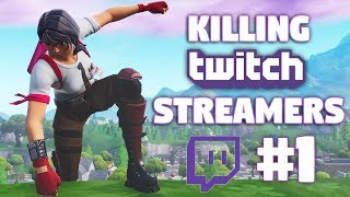 Killing Twitch Streamers #1 - Fortnite Battle Royale