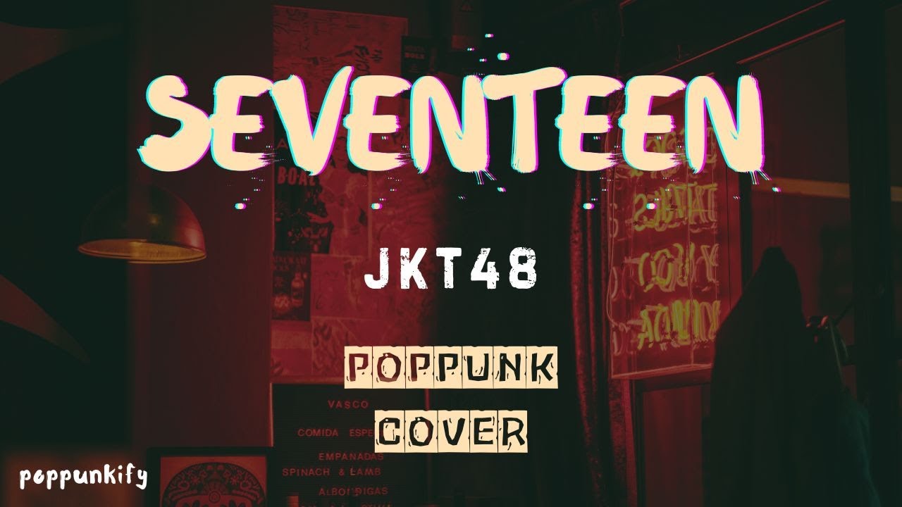 JKT48 - Seventeen | Pop Punk Cover (Lyric Video)