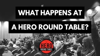 What happens at a Hero Round Table?