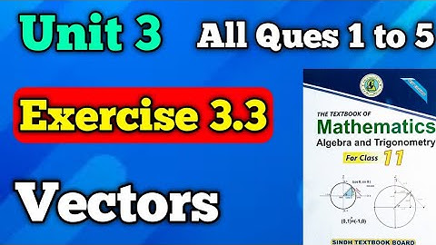 Exercise 3.3 unit 3 vectors class 11 new mathematics book | chapter 3 vectors first year math