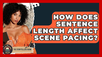 How Does Sentence Length Affect Scene Pacing? - The Storytellers Room