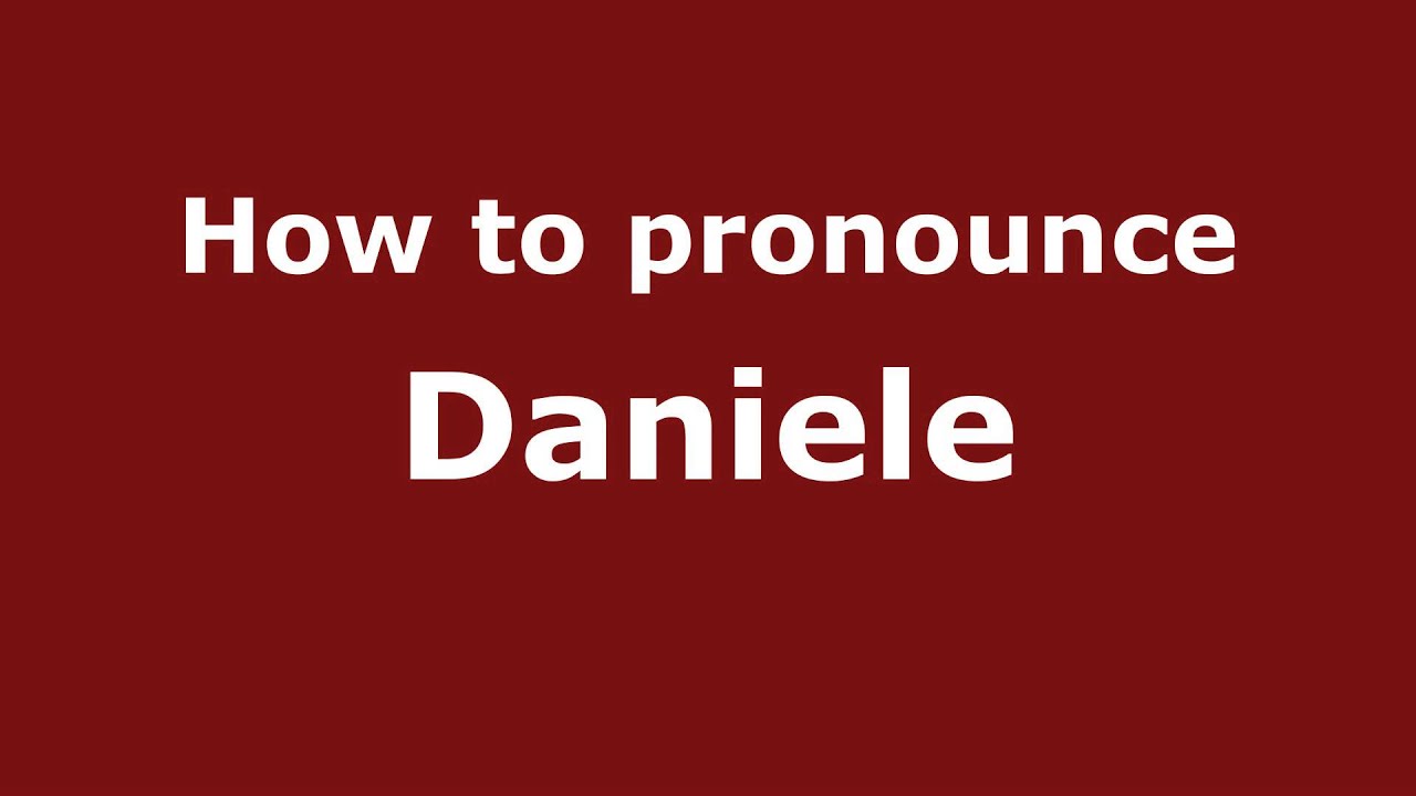 How To Pronounce Daniele