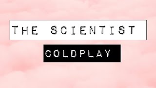 COLDPLAY - THE SCIENTIST (LYRICS)