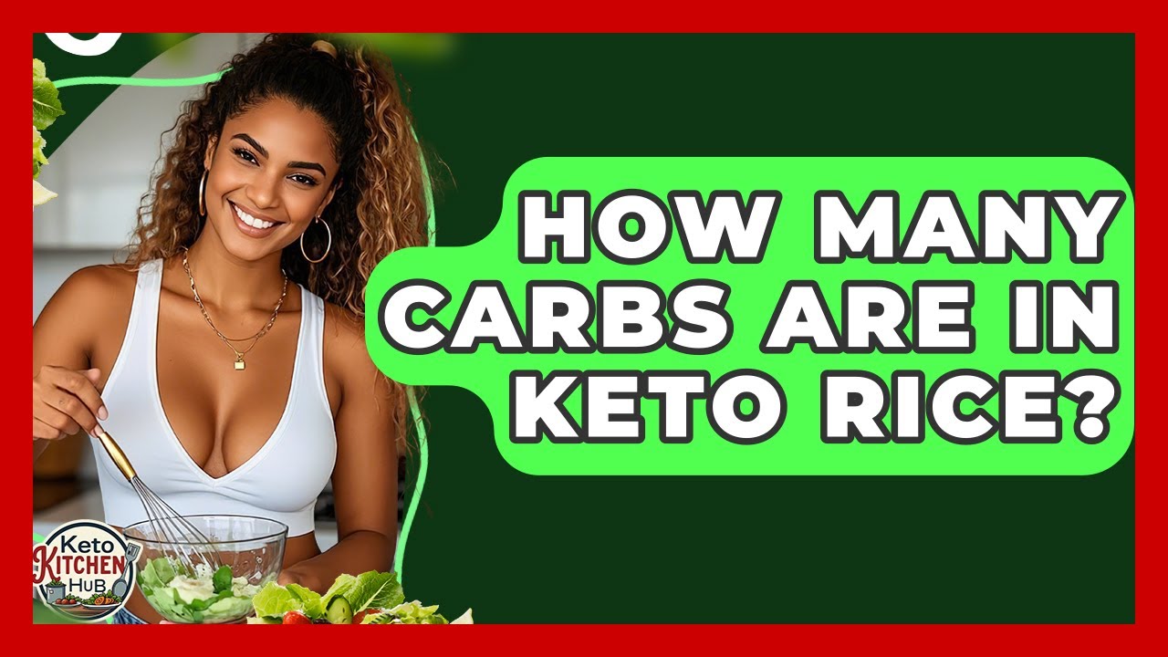 How Many Carbs Are In Keto Rice? - Keto Kitchen HQ