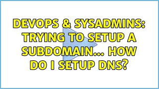 Famous DevOps & SysAdmins: Trying to setup a subdomain... how do I setup DNS? (3 Solutions!!) Net Worth