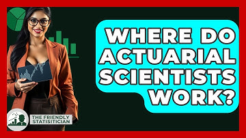 Where Do Actuarial Scientists Work? - The Friendly Statistician