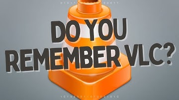 DO YOU REMEMBER VLC?