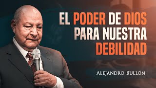 Pr. Bullon  El poder de Dios para nuestra debilidad