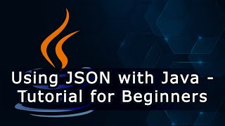 Using JSON with Java - Tutorial for Beginners