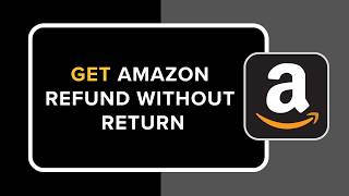 How to Get Amazon Refund Without Return | Easy 2026 Guide