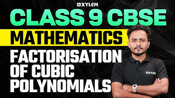 Class 9 CBSE Maths | Factorisation of Cubic Polynomials | Xylem Class 9 CBSE