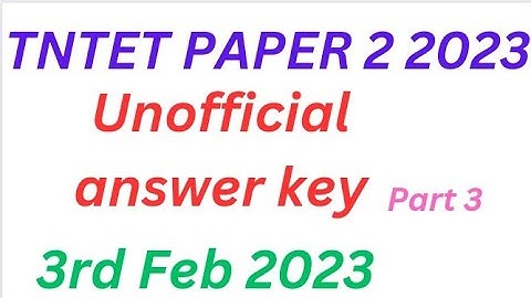 TNTET PAPER 2 EXAM answer Key Feb 3rd 2023 part 3 unofficial answer key Maths and science key part2