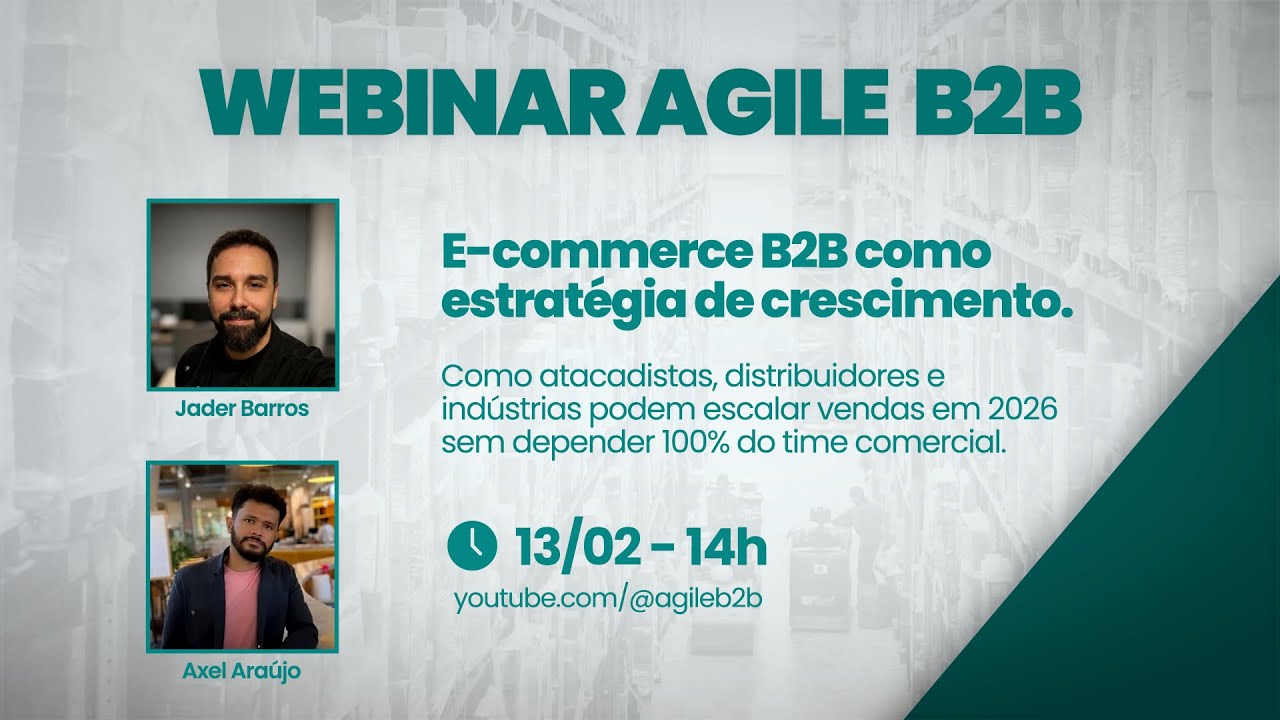 Webinar Agile B2B - E-commerce B2B como estratégia de crescimento