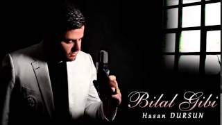 Hasan Dursun Bilal Gibi