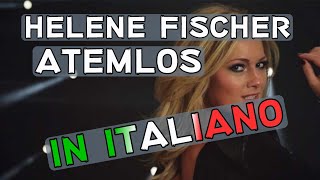 Helene Fischer - Atemlos durch die Nacht (Traduzione in italiano)