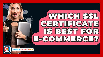 Which SSL Certificate Is Best For E-commerce? - SearchEnginesHub.com