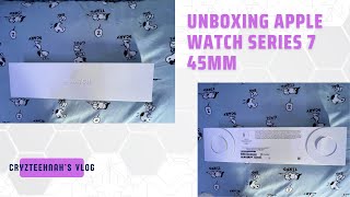 Unboxing Apple Watch Series 7 45Mmcryzteehnahs Vlog