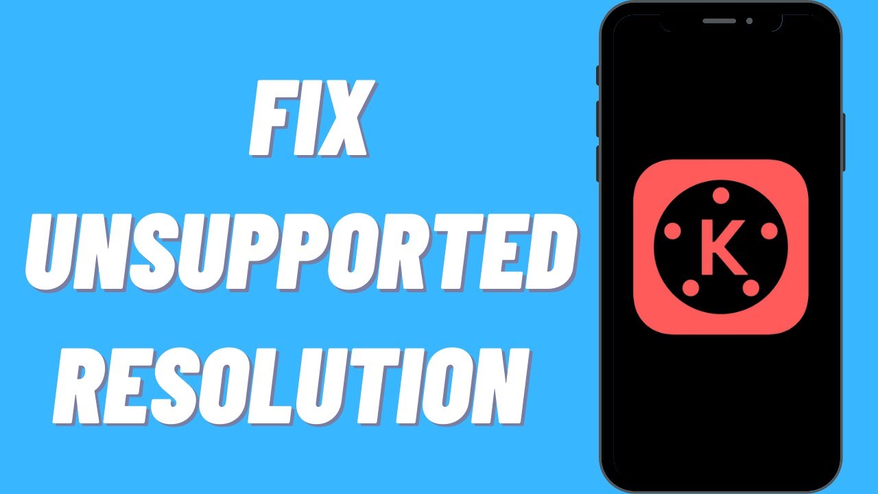 How To Fix Unsupported Resolution on Kinemaster