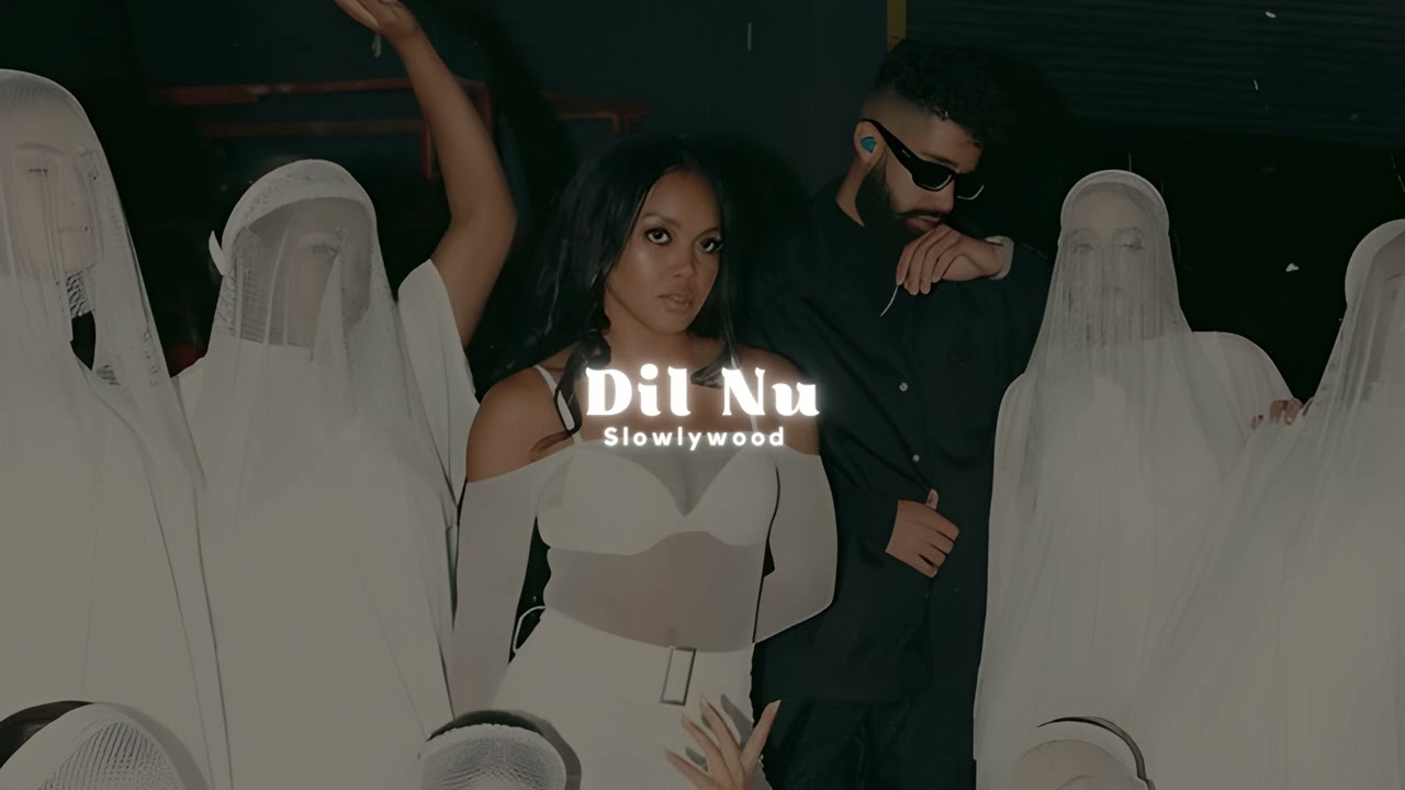 Dil Nu - AP Dhillon (Slowed Reverb)