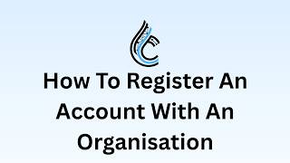 How to Register an Account with an Organisation | Quick Setup Guide