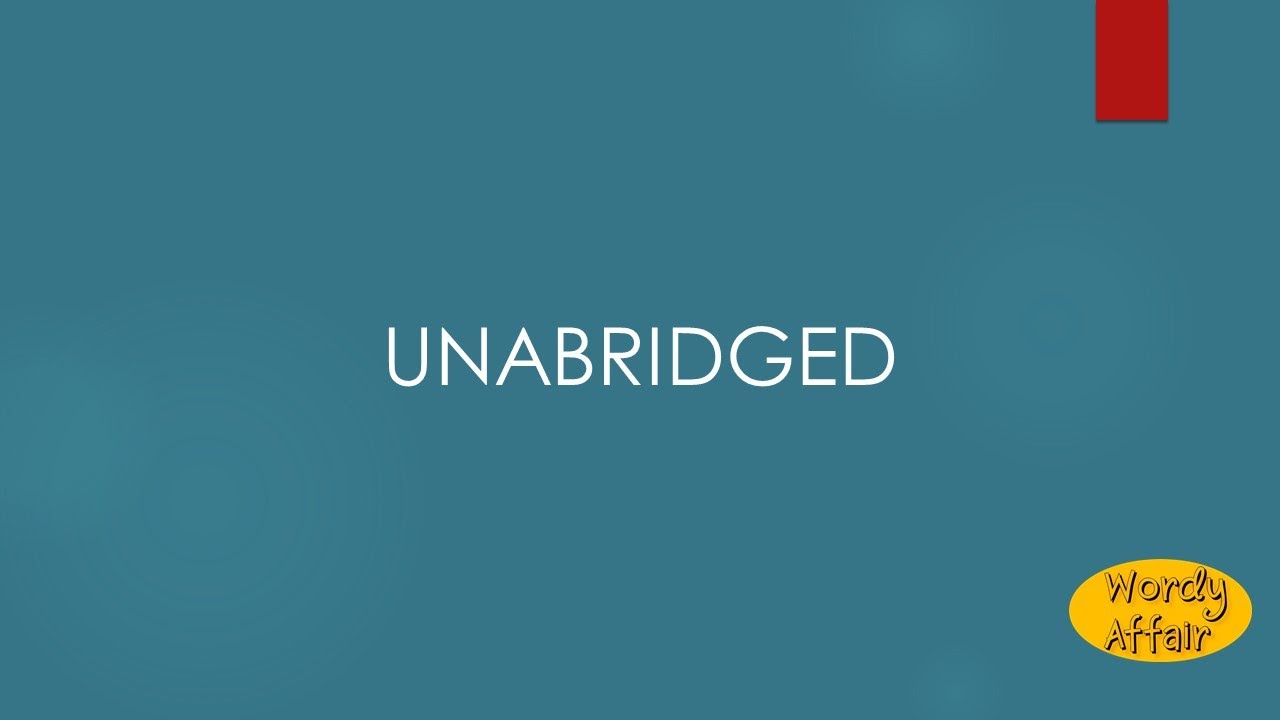 Unabridged Meaning YouTube