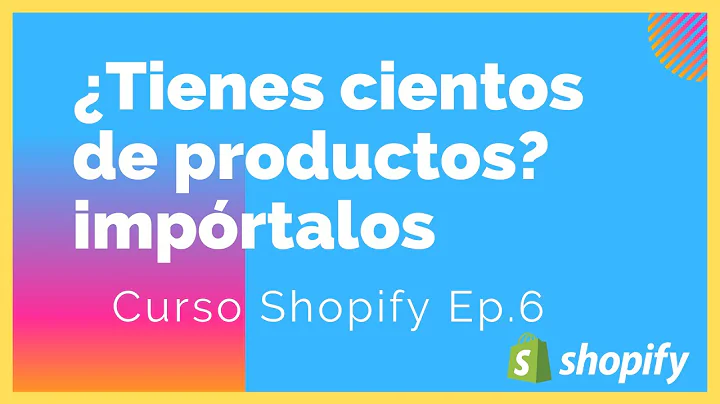 Aprende a importar productos a Shopify utilizando CSV o Excel