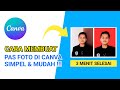 Cara Membuat Pas Foto di Canva mudah banget!!